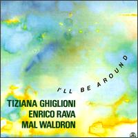 I'll Be Around von Tiziana Ghiglioni