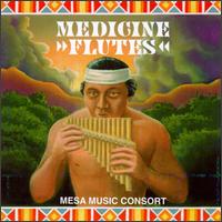 Mesa Music Consort: Medicine Flutes von Mesa Music Consort