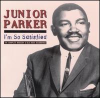 I'm So Satisfied: The Complete Mercury & Blue Rock Recordings von Junior Parker