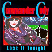 Lose It Tonight von Commander Cody