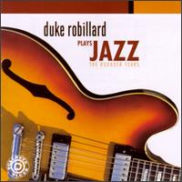 Plays Jazz: The Rounder Years von Duke Robillard