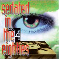 Sedated in the Eighties, Vol. 4 von Various Artists