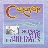 Songs for Oblivion Fishermen von Caravan