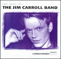 World Without Gravity: The Best of the Jim Carroll Band von Jim Carroll