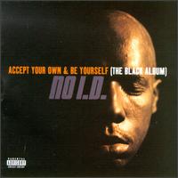 Accept Your Own & Be Yourself (The Black Album) von No I.D.