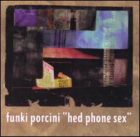 Hed Phone Sex von Funki Porcini