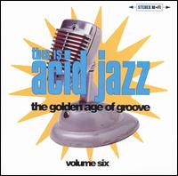 This Is Acid Jazz, Vol. 6: Golden Age of Groove von Various Artists