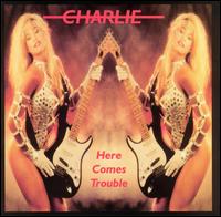 Here Comes Trouble von Charlie