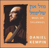 Mazl Un Shlamazl von Daniel Kempin