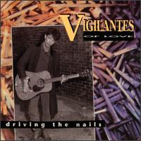 Driving the Nails von Vigilantes of Love