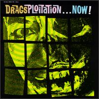 Dragsploitation Now von The Drags