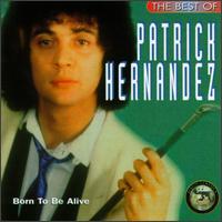 Best of Patrick Hernandez: Born to Be Alive von Patrick Hernandez