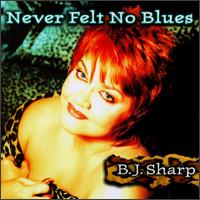 Never Felt No Blues von B.j. Sharp