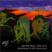 Dancing on A'A von Birdsongs of the Mesozoic