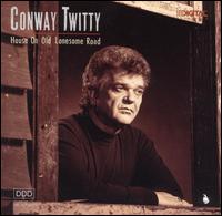 House on Old Lonesome Road von Conway Twitty