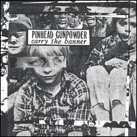 Carry The Banner von Pinhead Gunpowder