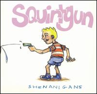 Shenanigans von Squirtgun