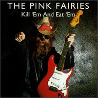 Kill 'Em & Eat 'Em von The Pink Fairies