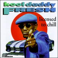 Licensed to Chill von Kool Daddy Fresh