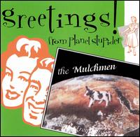 Greetings from Planet Stupider von Mulchmen