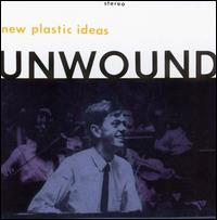 New Plastic Ideas von Unwound