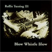 Blow Whistle Blow von Rollie Tussing