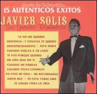 Sus Grandes Romanticas: 15 Autenticos Exitos von Javier Solís