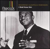 I Shall Know Him von Rev. Cleophus Robinson