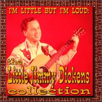 I'm Little But I'm Loud: The Little Jimmy Dickens Collection von Little Jimmy Dickens