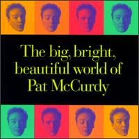 Big, Bright Beautiful World of Pat McCurdy von Pat McCurdy