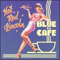 Blue Cafe von Hot Rod Lincoln