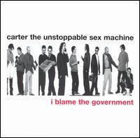 I Blame the Government von Carter the Unstoppable Sex Machine