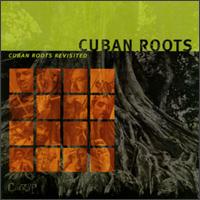 Cuban Roots Revisited von Cuban Roots