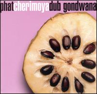 Phat Cherimoya Dub von Gondwana