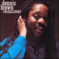 Unchallenged von Dennis Brown