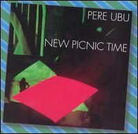 New Picnic Time von Pere Ubu