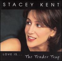 Love Is...The Tender Trap von Stacey Kent