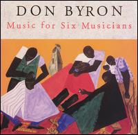 Music for Six Musicians von Don Byron