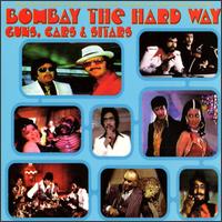 Bombay the Hard Way: Guns, Cars & Sitars von Various Artists