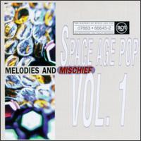 History of Space Age Pop, Vol. 1: Melodies and Mischief von Various Artists