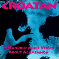 Hundred More Verses About Agamemnon von Croatan