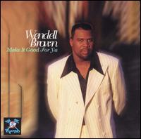 Make It Good for Ya von Wendell Brown