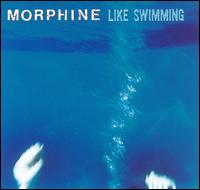 Like Swimming von Morphine