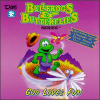 God Loves Fun von Bullfrogs & Butterflies