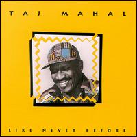 Like Never Before von Taj Mahal