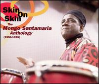 Skin on Skin: The Mongo Santamaria Anthology 1958-1995 von Mongo Santamaría