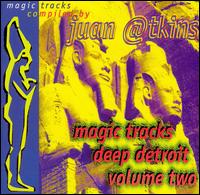 Magic Tracks: Deep Detroit, Vol. 2 von Juan Atkins