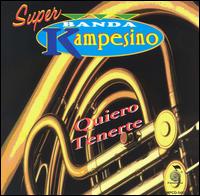 Quiero Tenerte von Super Banda Kampesino