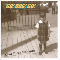 Glad to Be Unhappy von Go Dog Go