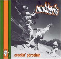 Crackin' Porcelain von The Mudsharks